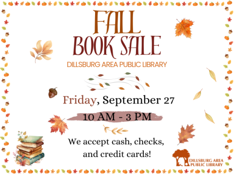 Dillsburg Library Friends of the Library’s Fall Used Book (and More) Sale - September 21 - 28 during Library hours