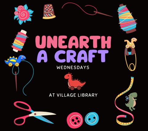 Unearth A Craft Wednesdays at Village Library