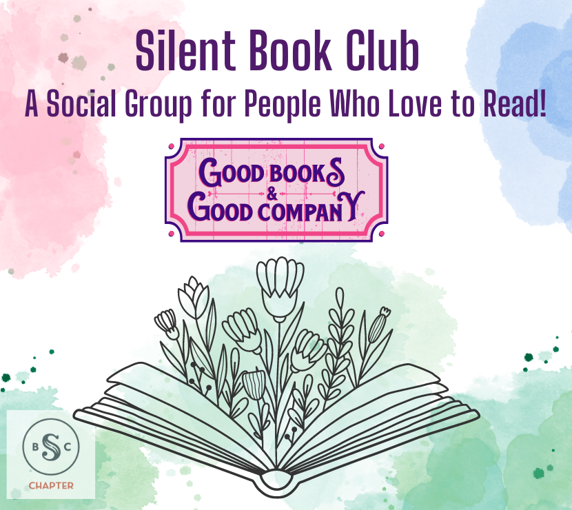 Photo of an open book with flowers blooming; text includes Silent Book Club and Good Books, Good Company